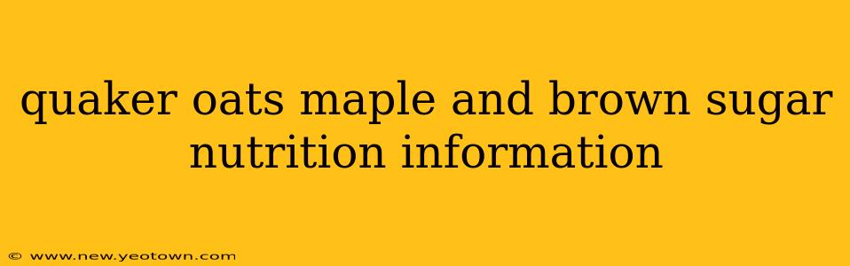 quaker oats maple and brown sugar nutrition information