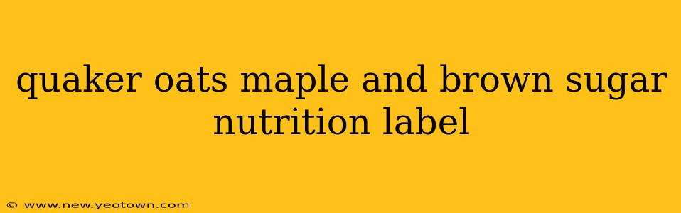 quaker oats maple and brown sugar nutrition label
