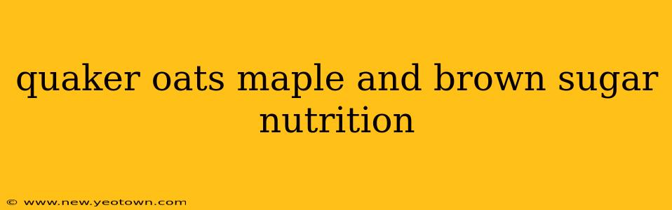quaker oats maple and brown sugar nutrition