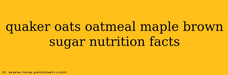 quaker oats oatmeal maple brown sugar nutrition facts