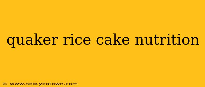 quaker rice cake nutrition
