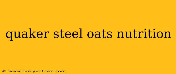 quaker steel oats nutrition