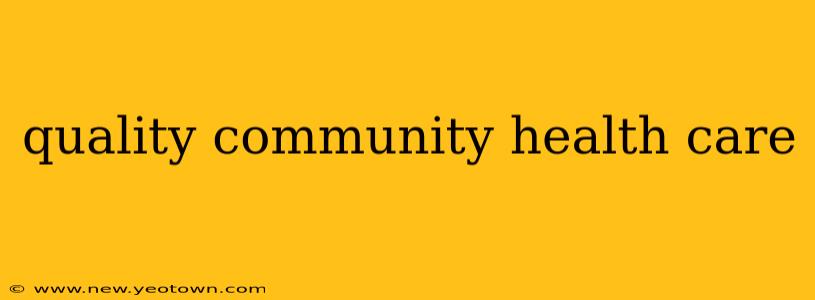 quality community health care