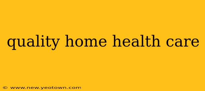 quality home health care