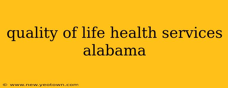 quality of life health services alabama