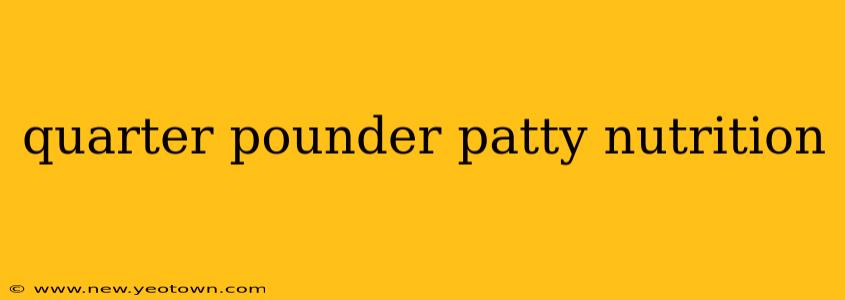 quarter pounder patty nutrition