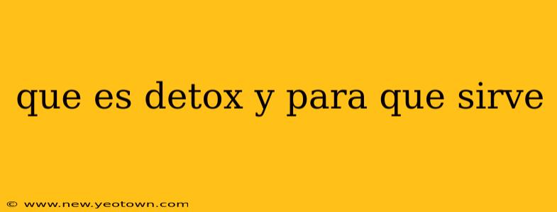 que es detox y para que sirve