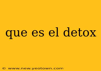 que es el detox
