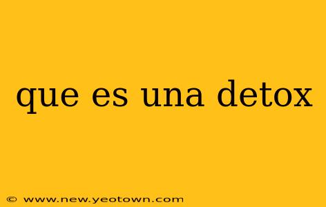 que es una detox