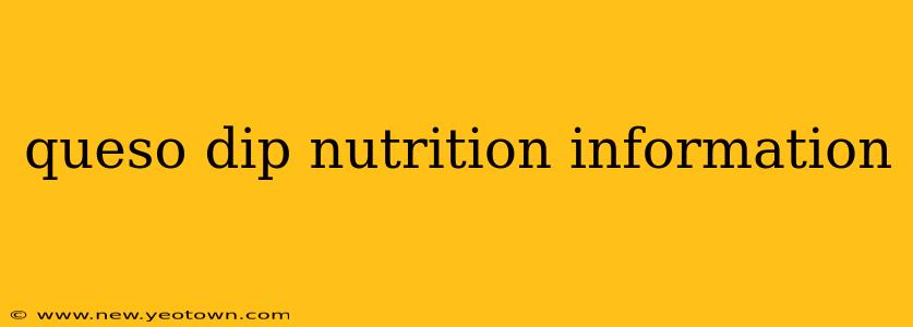 queso dip nutrition information