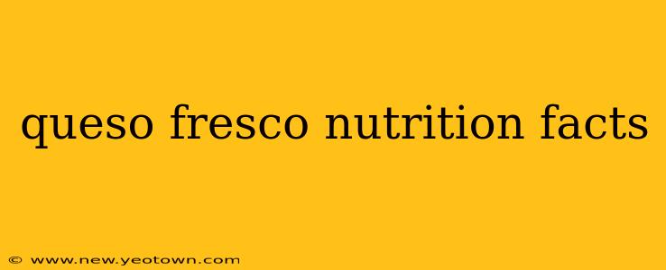 queso fresco nutrition facts
