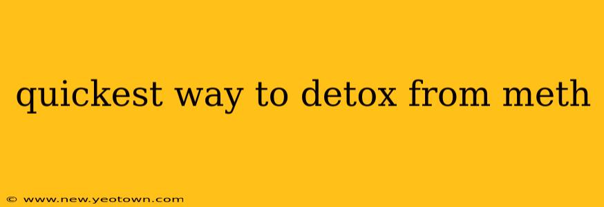 quickest way to detox from meth