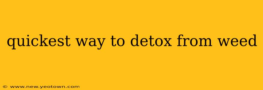 quickest way to detox from weed