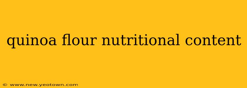 quinoa flour nutritional content