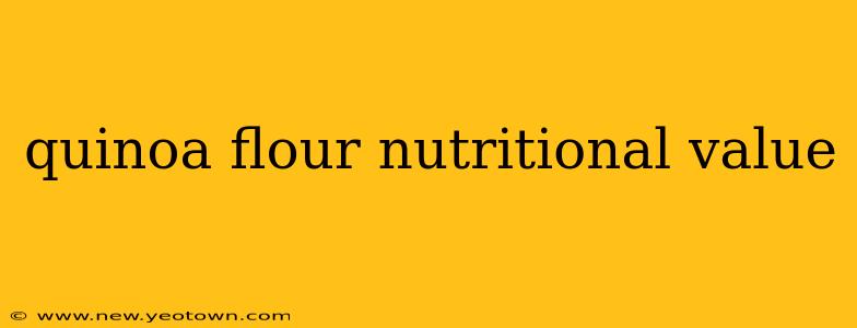 quinoa flour nutritional value