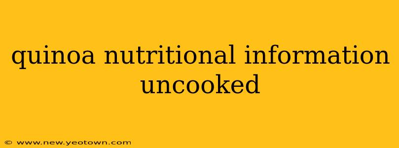 quinoa nutritional information uncooked