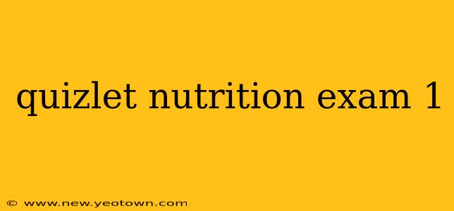 quizlet nutrition exam 1