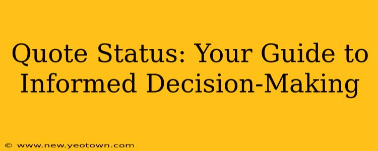 Quote Status: Your Guide to Informed Decision-Making