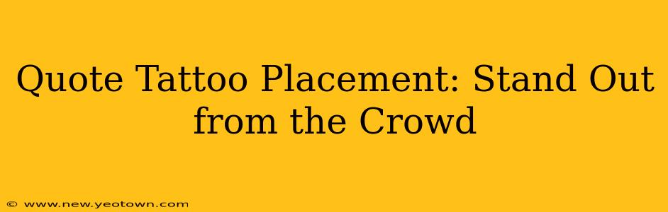 Quote Tattoo Placement: Stand Out from the Crowd