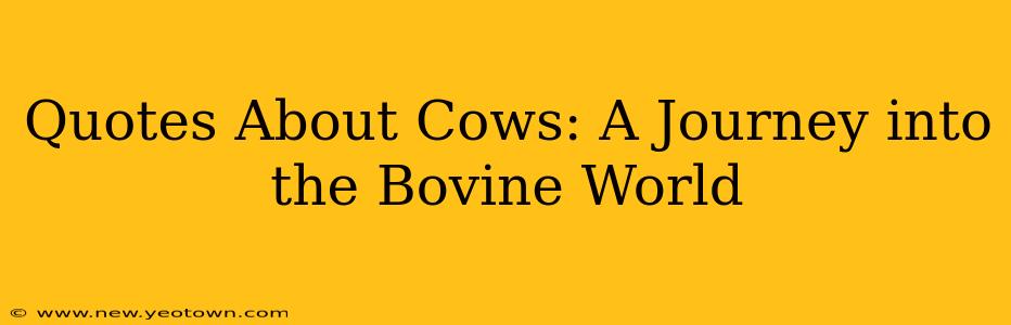 Quotes About Cows: A Journey into the Bovine World