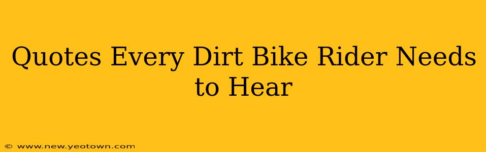 Quotes Every Dirt Bike Rider Needs to Hear