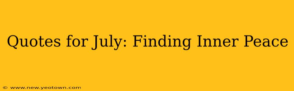 Quotes for July: Finding Inner Peace