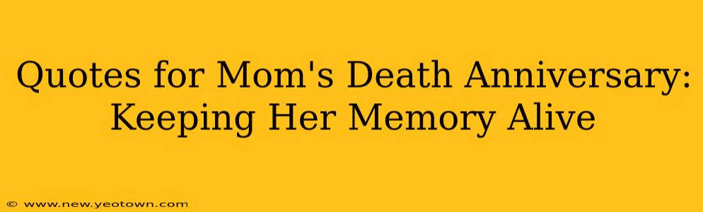 Quotes for Mom's Death Anniversary:  Keeping Her Memory Alive