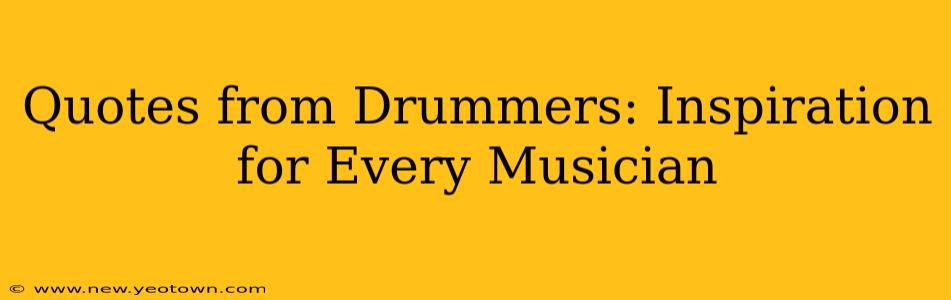 Quotes from Drummers: Inspiration for Every Musician