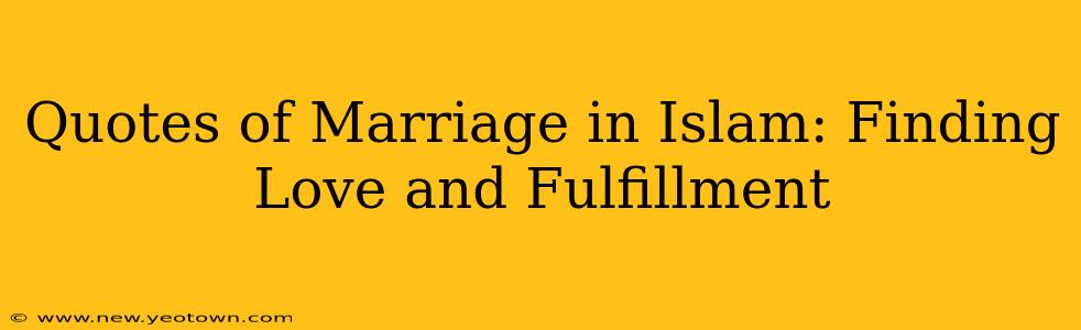 Quotes of Marriage in Islam: Finding Love and Fulfillment