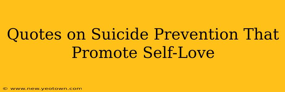 Quotes on Suicide Prevention That Promote Self-Love