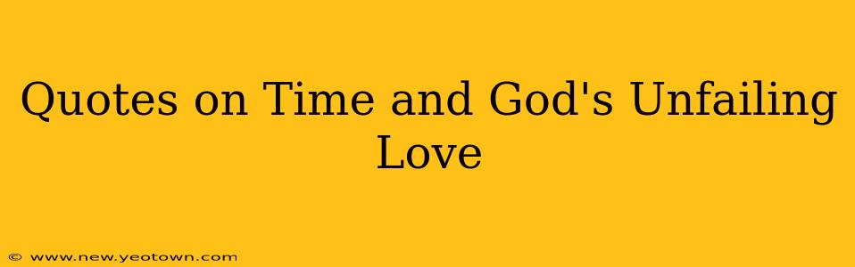 Quotes on Time and God's Unfailing Love