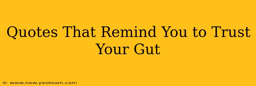 Quotes That Remind You to Trust Your Gut