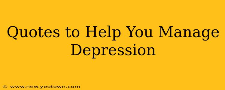 Quotes to Help You Manage Depression