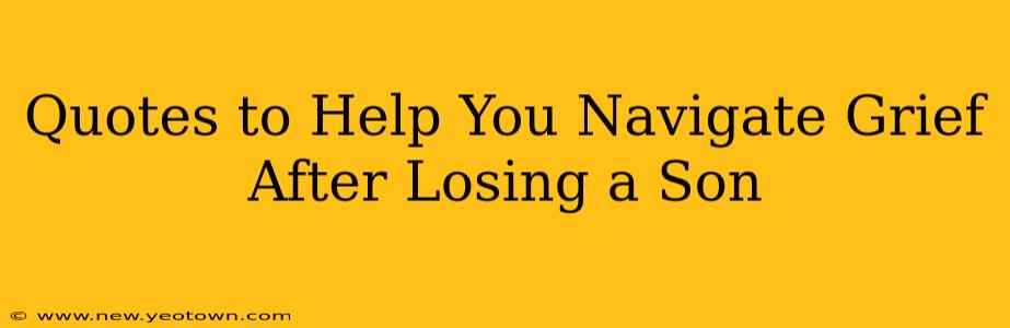 Quotes to Help You Navigate Grief After Losing a Son