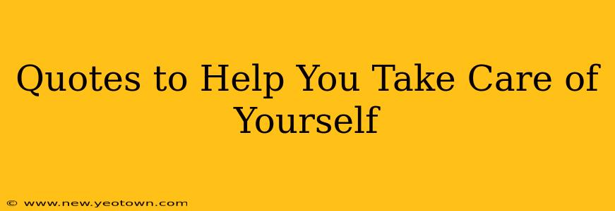 Quotes to Help You Take Care of Yourself