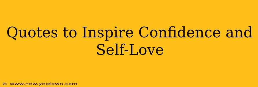 Quotes to Inspire Confidence and Self-Love