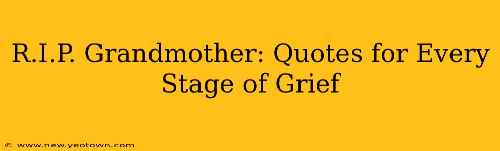 R.I.P. Grandmother: Quotes for Every Stage of Grief