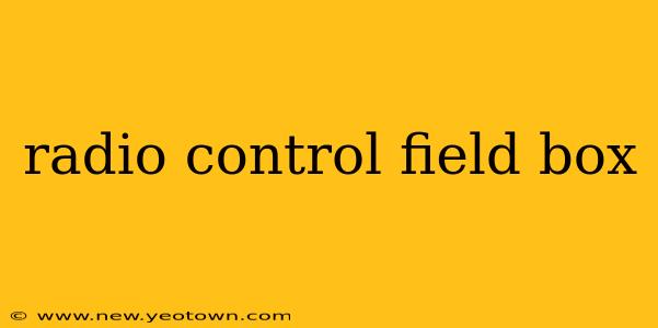 radio control field box