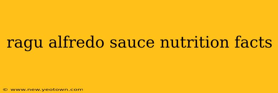 ragu alfredo sauce nutrition facts