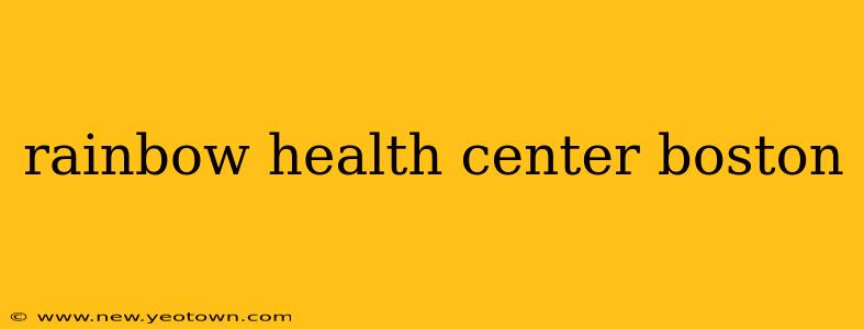 rainbow health center boston