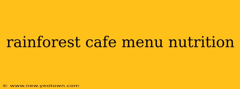 rainforest cafe menu nutrition
