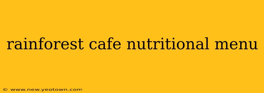 rainforest cafe nutritional menu