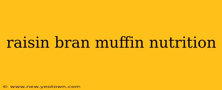 raisin bran muffin nutrition