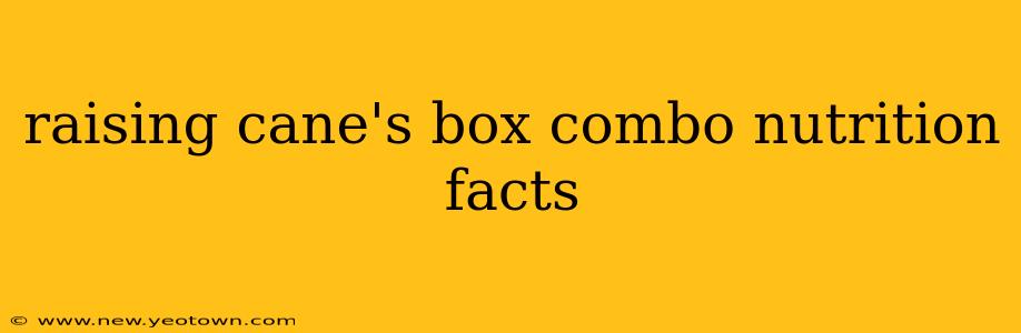 raising cane's box combo nutrition facts