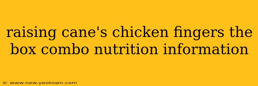 raising cane's chicken fingers the box combo nutrition information