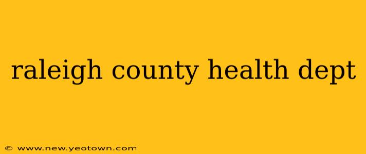raleigh county health dept