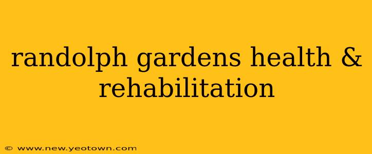 randolph gardens health & rehabilitation