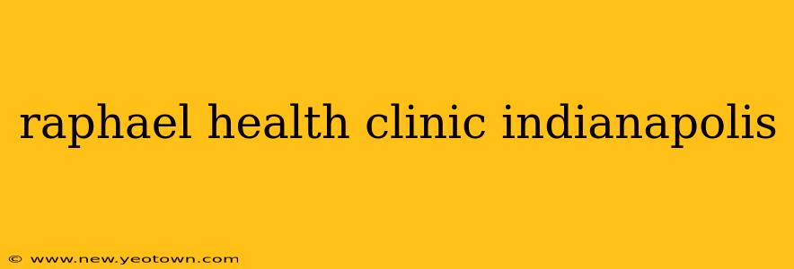 raphael health clinic indianapolis