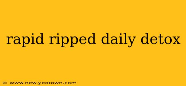 rapid ripped daily detox