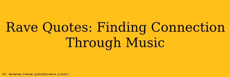Rave Quotes: Finding Connection Through Music